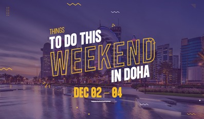 Things to do this weekend in Doha from December 2 to 4 2021
